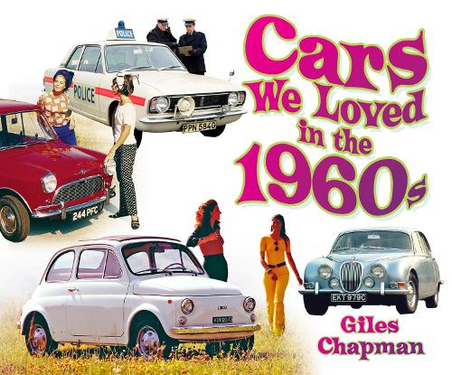 Cars We Loved in the 1960s by Giles Chapman - 9780752494319