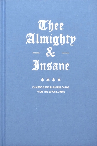Thee Almighty & Insane: Chicago Gang Business Cards from the ... - 9781734587333 - Picture 1 of 1