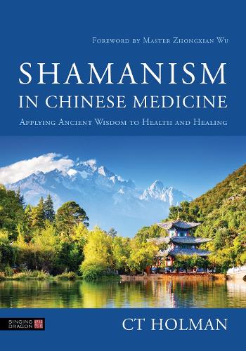 Shamanism in Chinese Medicine by CT Holman, Zhongxian Wu - 9781805010128