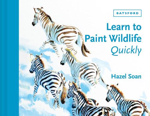 Learn to Paint Wildlife Quickly by Hazel Soan - 9781849947268
