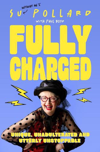 Su Pollard: Fully Charged by Su Pollard - 9781917439961