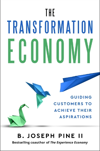 The Transformation Economy by B. Joseph Pine II - 9798892791373